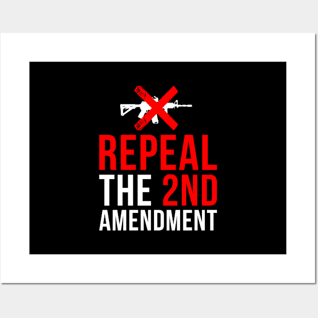 Repeal The 2nd Amendment Gun Control Wall Art by Flippin' Sweet Gear